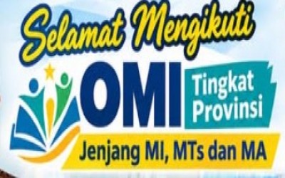 Selamat Mengikuti OMI Tingkat Provinsi Jenjang MI, MTs dan MA