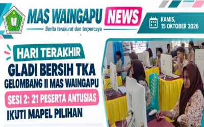 HARI TERAKHIR GLADI BERSIH TKA GELOMBANG II MAS WAINGAPU SESI 2,  21 PESERTA ANTUSIAS IKUTI MAPEL PILIHAN