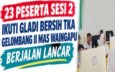 23 PESERTA SESI 2 IKUTI GLADI BERSIH TKA GELOMBANG II MAS WAINGAPU BERJALAN LANCAR