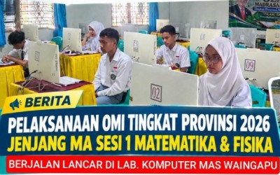 PELAKSANAAN OMI TINGKAT PROVINSI 2026 JENJANG MA SESI 1 MATEMATIKA & FISIKA BERJALAN LANCAR DI LAB KOMPUTER TILOK MAS WAINGAPU